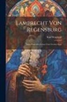 Karl Weinhold - Lamprecht Von Regensburg: Sanct Francisken Leben; Und, Tochter Syon