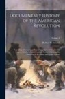Robert W. Gibbes - Documentary History of the American Revolution: Consisting of Letters and Papers Relating to the Contest for Liberty, Chiefly in South Carolina, From