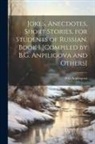 B. G. Anpilogova - Jokes, Anecdotes, Short Stories, for Students of Russian. Book 1 [compiled by B.G. Anpiligova and Others]