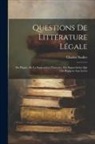 Charles Nodier - Questions De Littérature Légale: Du Plagiat, De La Supposition D'auteurs, Des Supercheries Qui Ont Rapport Aux Livres