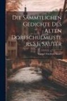 Samuel Friedrich Sauter - Die Sämmtlichen Gedichte Des Alten Dorfschulmeisters S.F. Sauter