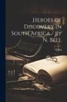 N. Bell - Heroes of Discovery in South Africa / by N. Bell