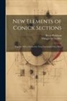 Philippe De La Hire, Bryan Robinson - New Elements of Conick Sections: Together With a Method for Their Description On a Plane