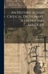 Pierre Bayle - An Historical and Critical Dictionary, Selected and Abridged; Volume 4
