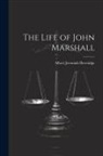 Albert Jeremiah Beveridge - The Life of John Marshall