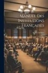 Achille Luchaire - Manuel Des Institutions Françaises