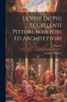 Gaetano Milanesi - Le Vite De' Più Eccellenti Pittori, Scultori Ed Architettori; Volume 2