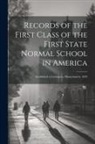 Anonymous - Records of the First Class of the First State Normal School in America: Established at Lexington, Massachusetts, 1839