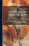 Friedrich Schiller - Essays Æsthetical And Philosophical: Including The Dissertation On The Connexion Between The Animal And Spiritual In Man