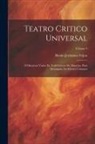 Benito Jerónimo Feijoo - Teatro Critico Universal: Ó Discursos Varios En Todo Género De Materias, Para Desengaño De Errores Comunes; Volume 9