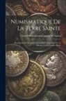 Louis Félicien Joseph Caigna de Saulcy - Numismatique De La Terre Sainte: Description Des Monnaies Autonomes Et Impériales De La Palestine Et De L'arabie Pétrée