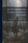 Anonymous - Les Écorcheurs En Bourgogne, 1435-1445: Étude Sur Les Compagnies Franches Au XV Siècle