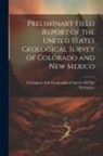 Geological and Geographical Survey of - Preliminary Field Report of the United States Geological Survey of Colorado and New Mexico