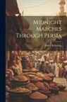 Henry Ballantine - Midnight Marches Through Persia