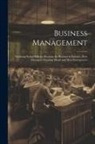 Anonymous - Business Management; Outlining Sound Policies, Keeping the Business in Balance, how Managers Organize Detail and Meet Emergencies
