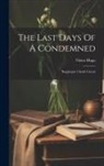 Victor Hugo - The Last Days Of A Condemned: Bug-jargal. Claude Gueux