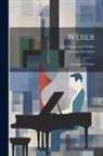 Georges Servières, Carl Maria Von Weber - Weber; biographie critique