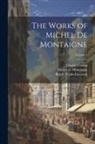 Ralph Waldo Emerson, William Carew Hazlitt, Michel Montaigne - The Works of Michel de Montaigne; Volume 4
