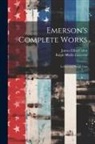 James Elliot Cabot, Ralph Waldo Emerson - Emerson's Complete Works: Letters and Social Aims