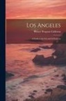 Writers' Program California - Los Angeles; a Guide to the City and its Environs