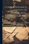 Nicolas Claude Fabri De Peiresc, Alexandre Jules Ant de Saint-Vincens - Correspondance Inédite De Peiresc Avec Jérôme Aléandre, Etc