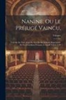 Voltaire - Nanine, Ou Le Préjugé Vaincu,: Comédie En Trois Actes, En Vers De Dix Syllabes. Représentée Par Les Comédiens Français, Le Lundi 16 Juin 1749