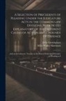 John Cunningham, Miles Walker Mattinson - A Selection of Precedents of Pleading Under the Judicature Acts in the Common law Divisions. With Notes Explanatory of the Different Causes of Action