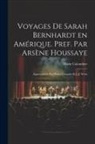 Marie Colombier - Voyages de Sarah Bernhardt en Amérique. Pref. par Arsène Houssaye; appréciations par Henry Fouquier et J.-J. Weiss