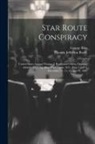 George Bliss, Thomas Jefferson Brady - Star Route Conspiracy: United States Against Thomas J. Brady and Others. Opening Address of George Bliss, Washington, D.C., June 2 and 5, Dec