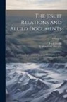Jesuits Jesuits, Reuben Gold Thwaites - The Jesuit Relations and Allied Documents: Travels and Explorations of the Jesuit Missionaries in New France, 1610-1791; Volume 39