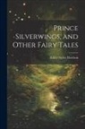Edith Ogden Harrison - Prince Silverwings, and Other Fairy Tales