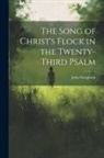 John Stoughton - The Song of Christ's Flock in the Twenty-third Psalm