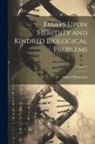 August Weismann - Essays Upon Heredity and Kindred Biological Problems; Volume 2