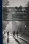 Cleveland (Ohio) Board of Education - West Technical High School: Building and Equipment With an Outline of Course of Study