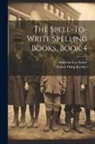 Robert Philip Koehler, Ambrose Leo Suhrie - The Spell-To-Write Spelling Books, Book 4