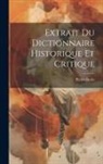 Pierre Bayle - Extrait Du Dictionnaire Historique Et Critique