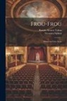 Ramón Alvarez Tubau, Victorien Sardou - Frou-Frou: Drama en Cinco Actos