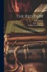 John Freeman, Bruce Rogers, William Edwin Rudge - The Red Path; a Narrative, and The Wounded Bird