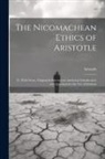 Aristotle - The Nicomachean Ethics of Aristotle: Tr. With Notes, Original & Selected; an Analytical Introduction; and Questions for the Use of Students