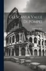 Pepe Ludovico - Gli Scavi a Valle di Pompei