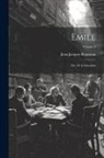 Jean-Jacques Rousseau - Emile; ou, De l'education; Volume 3