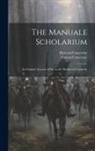 Harvard University, Oxford University - The Manuale Scholarium; an Original Account of Life in the Mediaeval University