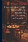 Voltaire - Extraits en prose, philosophie, histoire, littérature, mélanges