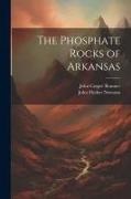 John Casper Branner, John Flesher Newsom - The Phosphate Rocks of Arkansas