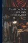 Lowes - Chats on Old Lace and Needlework
