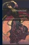 S. A. D. (Samuel Auguste Davi Tissot - L'onanisme: Dissertation sur les maladies produites par la masturbation; Volume 1