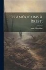 André Chevrillon - Les Américains à Brest