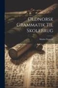 Marius Nygaard - Oldnorsk Grammatik Til Skolebrug