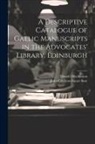John Crichton-Stuart Bute, Donald Mackinnon - A Descriptive Catalogue of Gaelic Manuscripts in the Advocates' Library, Edinburgh