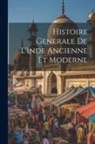 Anonymous - Histoire Generale de L'Inde Ancienne et Moderne